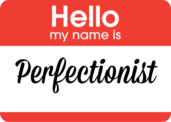 Are you a Perfectionist? Try this.